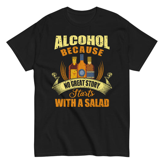 Alcohol - Because No Great Story Starts with a Salad